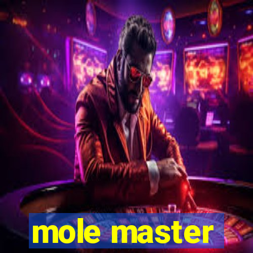 mole master